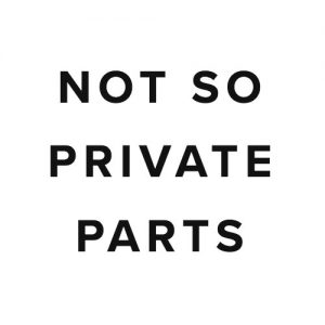 Not So Private Parts