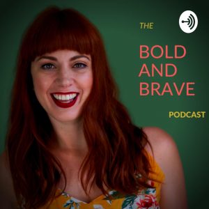 The Bold and Brave Podcast