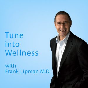 Tune into Wellness with Frank Lipman M.D.